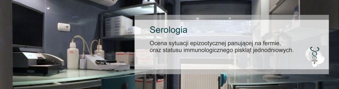 Serologia – ocena sytuacji epizootycznej na fermie oraz statusu immunologicznego piskląt jednodniowych